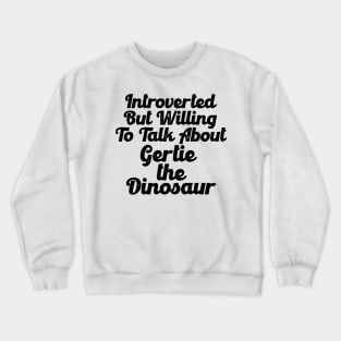 Introverted - Gertie The Dinosaur Crewneck Sweatshirt